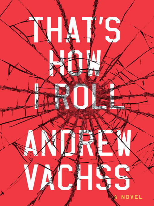 Title details for That's How I Roll by Andrew Vachss - Available